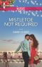 [Harlequin Kiss 37] • Mistletoe Not Required